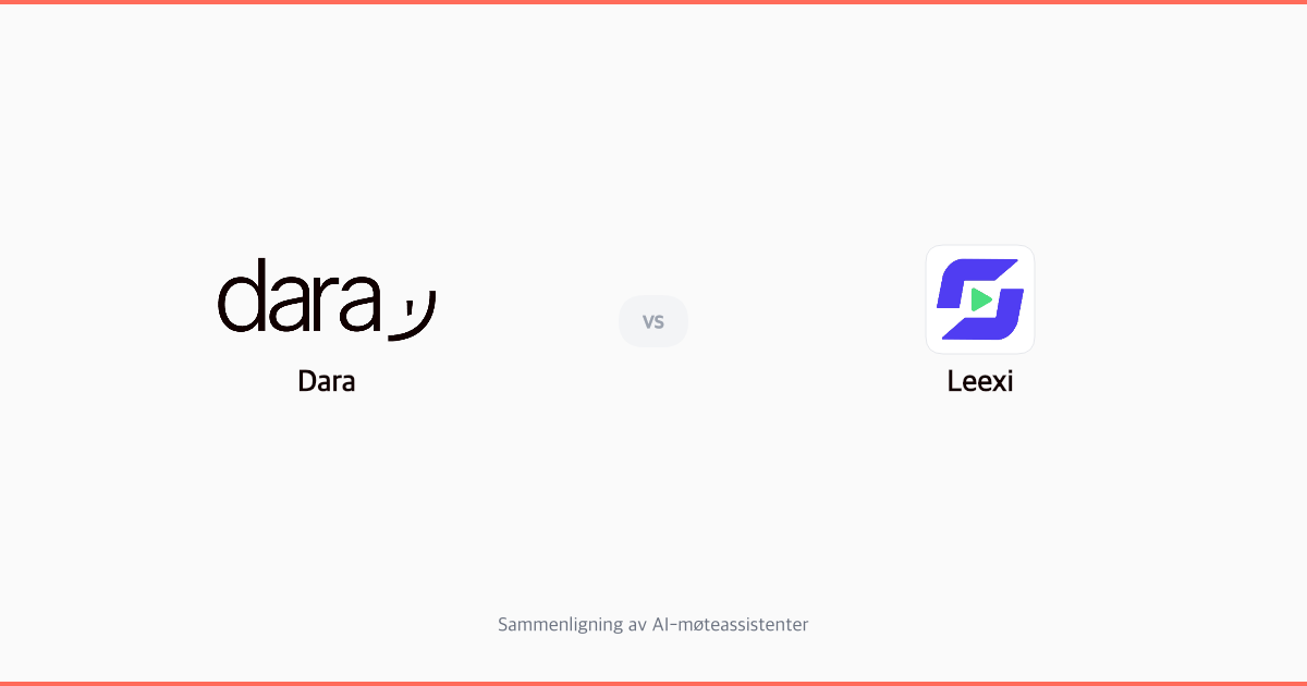 Dara vs Leexi: Hvilken AI møteassistent er best for norske bedrifter?