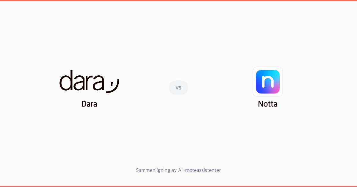 Dara vs Notta AI: Sammenligning for norske bedrifter (2026)